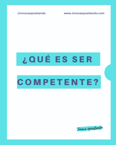 ¿QUÉ ES SER COMPETENTE?